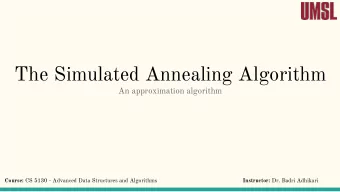 The Simulated Annealing Algorithm  An approximation algorithm Course: CS 5130 - Advanced Data