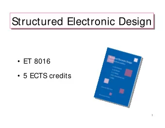 Structured Electronic Design  Structured Electronic Design   ET 8016   5 ECTS credits  1