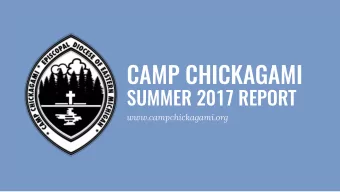 CAMP CHICKAGAMI  SUMMER 2017 REPORT  www.campchickagami.org  Camp Chickagami is the camp and