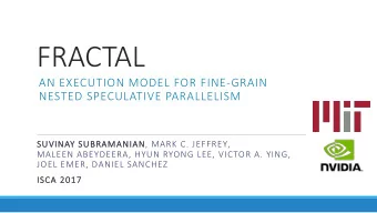 FRACTAL  AN EXECUTION MODEL FOR FINE-GRAIN  NESTED SPECULATIVE PARALLELISM  SU  SUVINAY  Y SU