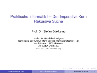 Praktische Informatik I  Der Imperative Kern  Rekursive Suche  Prof. Dr. Stefan Edelkamp