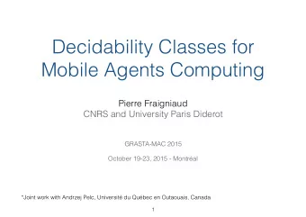 Decidability Classes for  Mobile Agents Computing  Pierre Fraigniaud  CNRS and University Paris