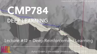 CMP784  DEEP LEARNING  Lecture #12  Deep Reinforcement Learning  Aykut Erdem // Hacettepe