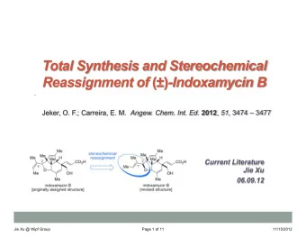 Total Synthesis and Stereochemical Reassignment of () -Indoxamycin B Jeker, O. F.; Carreira, E.