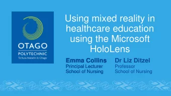 healthcare education  using the Microsoft  HoloLens  Emma Collins  Emma Collins  Dr Liz Ditzel