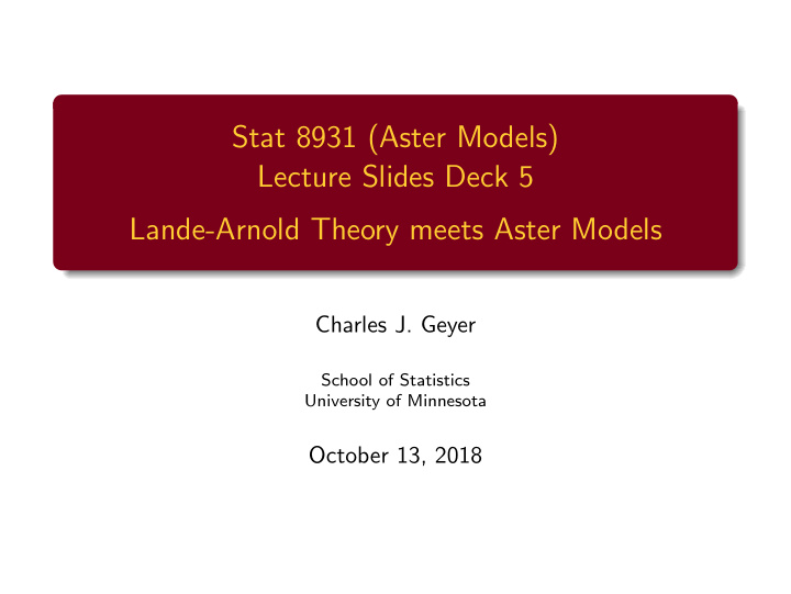 stat 8931 aster models lecture slides deck 5 lande arnold