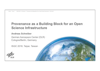 Provenance as a Building Block for an Open  Science Infrastructure  Andreas Schreiber  German