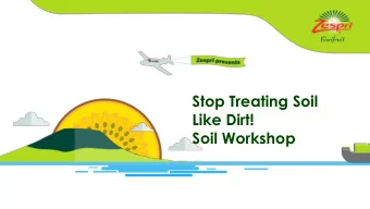 Stop Treating Soil  Like Dirt!  Soil Workshop Soil is living! There are more microorganisms