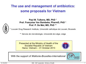 The use and management of antibiotics:  some proposals for Vietnam  Paul M. Tulkens, MD, PhD *