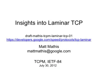 Insights into Laminar TCP  draft-mathis-tcpm-laminar-tcp-01