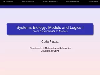 Systems Biology: Models and Logics I  From Experiments to Models  Carla Piazza  Dipartimento di