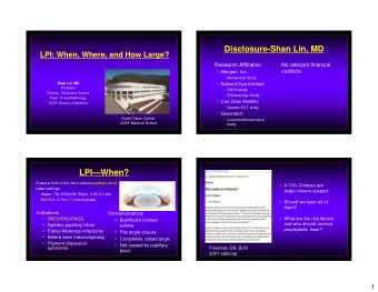 Disclosure-Shan Lin, MD  LPI: When, Where, and How Large?   Research Affiliation   No