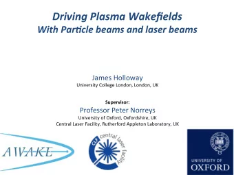 Driving  Plasma  Wakefields    With  Par4cle  beams  and  laser  beams