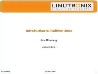 Introduction to Realtime Linux  Jan Altenberg  Linutronix GmbH  Jan Altenberg  Linutronix GmbH  1