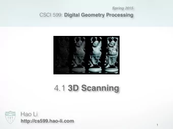 4.1 3D Scanning  Hao Li  http://cs599.hao-li.com  1  Administrative  Exercise 2: next tuesday