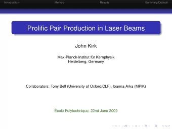 Prolific Pair Production in Laser Beams  John Kirk  Max-Planck-Institut fr Kernphysik