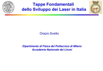Tappe Fondamentali  dello Sviluppo dei Laser in Italia  Orazio Svelto  Dipartimento di Fisica del