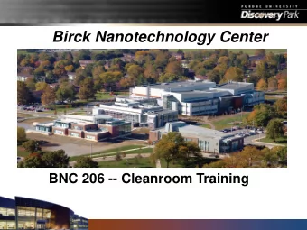 Birck Nanotechnology Center  BNC 206 -- Cleanroom Training  Course Overview  Introductions
