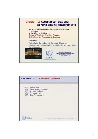 Chapter 10: Acceptance Tests and  Commissioning Measurements  Set of 189 slides based on the