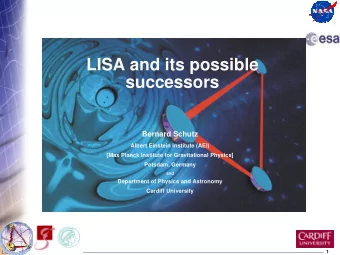 LISA and its possible  successors  Bernard Schutz  Albert Einstein Institute (AEI)  [Max Planck