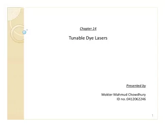 Tunable Dye Lasers  Presented by  Mokter Mahmud Chowdhury  ID no.:0412062246  1  Tunable Dye