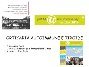 ORTICARIA AUTOIMMUNE E TIROIDE  Alessandro Farsi  U.O.S.D. Allergologia e Immunologia Clinica