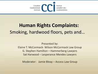 Human Rights Complaints:  Smoking, hardwood floors, pets and  Presented by:  Elaine T.