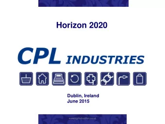 Horizon 2020  Dublin, Ireland  June 2015  www.cplindustries.co.uk  CPL Strategic Development