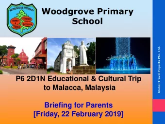 School  Global Travel Experts Pte. Ltd.  P6 2D1N Educational &amp; Cultural Trip  to Malacca,