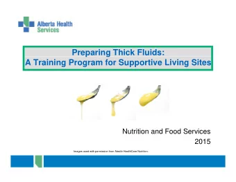 Preparing Thick Fluids:  p  g  A Training Program for Supportive Living Sites  Nutrition and Food