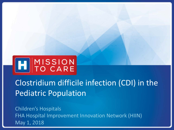 clostridium difficile infection cdi in the pediatric
