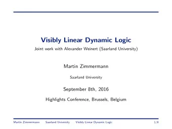 Visibly Linear Dynamic Logic  Joint work with Alexander Weinert (Saarland University)  Martin