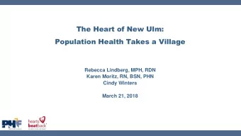 The Heart of New Ulm:  Population Health Takes a Village  Rebecca Lindberg, MPH, RDN  Karen Moritz,