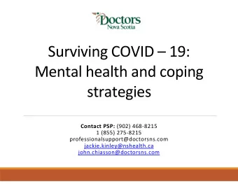 Surviving COVID  19:  Mental health and coping  strategies Contact PSP: (902) 4688215  1