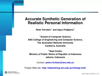 Accurate Synthetic Generation of  Realistic Personal Information Peter Christen 1 and Agus