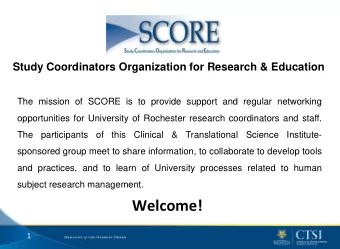 Welcome!  1 9 th Annual SCORE Half-Day Seminar  Professional Development for Research Personnel