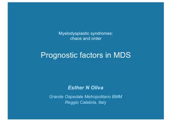 Prognostic factors in MDS  Esther N Oliva  Grande Ospedale Metropolitano BMM  Reggio Calabria,