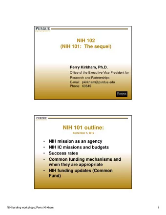 NIH 101 outline:  September 5, 2019    NIH mission as an agency    NIH IC missions and