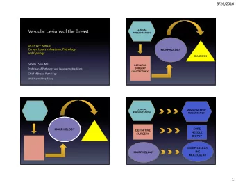 Vascular Lesions of the Breast  PRESENTATION UCSF 32 nd Annual  Current Issues in Anatomic
