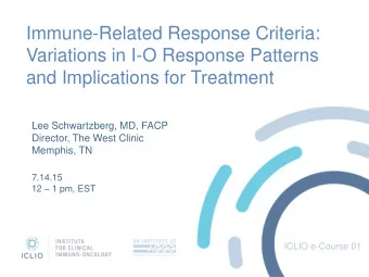 Immune-Related Response Criteria:  Variations in I-O Response Patterns  and Implications for