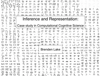 Inference and Representation:     Case study in Computational Cognitive Science  Brenden Lake