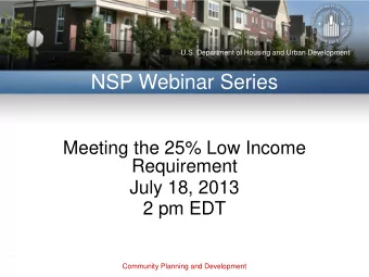 NSP Webinar Series  Meeting the 25% Low Income  Requirement  July 18, 2013  2 pm EDT  Community