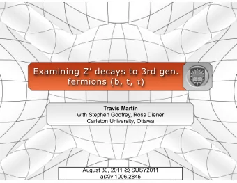Examining Z decays to 3rd gen. fermions (b, t,  )  Travis Martin  with Stephen Godfrey, Ross