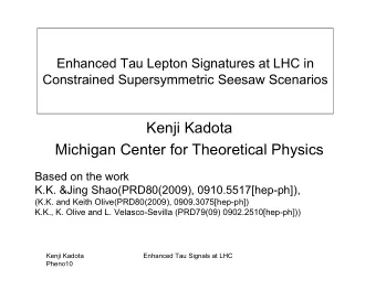 Kenji Kadota  Michigan Center for Theoretical Physics  Based on the work  K.K. &amp;Jing
