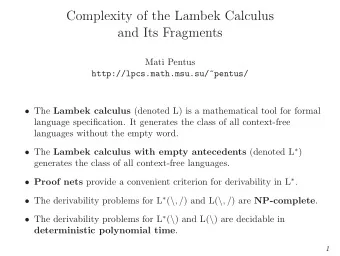 Complexity of the Lambek Calculus  and Its Fragments  Mati Pentus  http://lpcs.math.msu.su/~pentus/