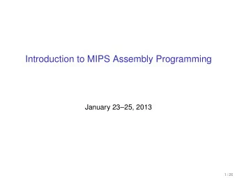 Introduction to MIPS Assembly Programming  January 2325, 2013  1 / 26  Outline  Overview of