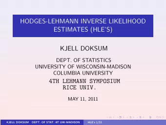 HODGES-LEHMANN INVERSE LIKELIHOOD  ESTIMATES (HLES)  KJELL DOKSUM  DEPT. OF STATISTICS