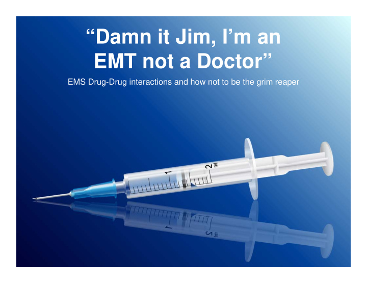 damn it jim i m an emt not a doctor