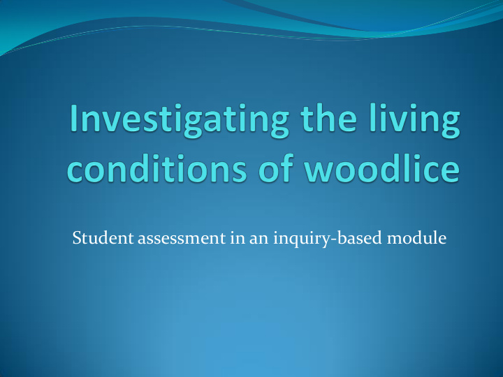 student assessment in an inquiry based module assessment