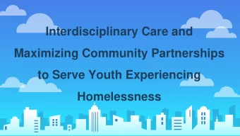 Interdisciplinary Care and  Maximizing Community Partnerships  to Serve Youth Experiencing